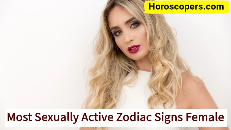 Most Sexually Active Zodiac Signs Female