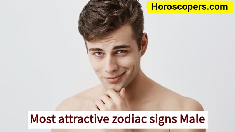 Most attractive zodiac signs male