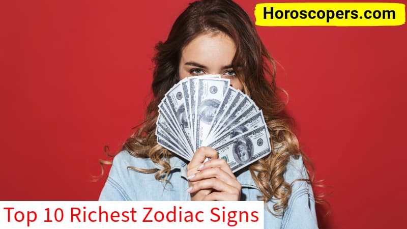 Top 10 Richest Zodiac Signs