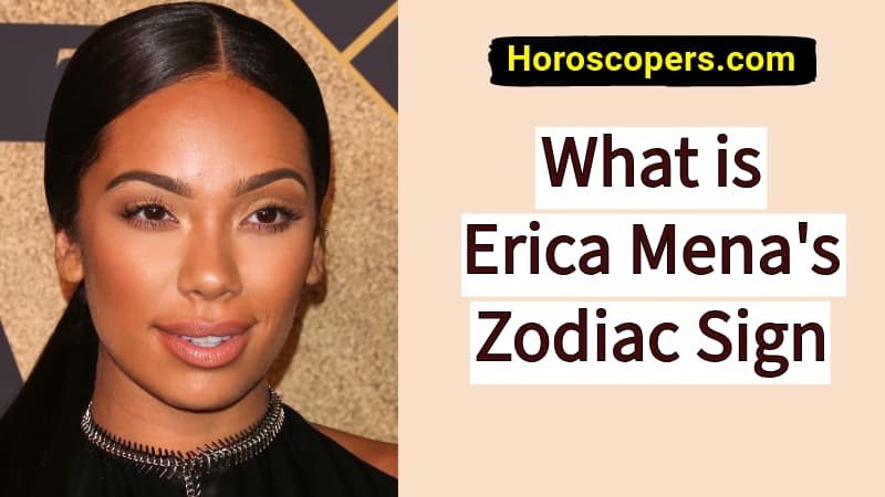 What is Erica Mena's Zodiac Sign