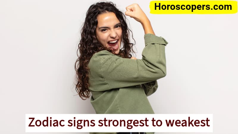 Zodiac signs strongest to weakest